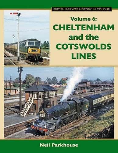 British Railways in Colour Vol 6: Cheltenham and the Cotswold Lines