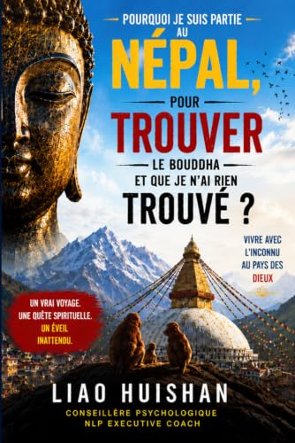 Pourquoi je suis partie chercher le Bouddha au Népal — et n’ai rien trouvé: Là où demeurent les dieux : vivre avec le chaos et l’inconnu