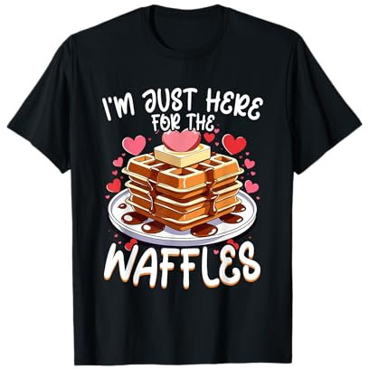 I'm Just Here For The Waffles, Waffle Maker & Waffle Lover T-Shirt