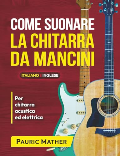 Come Suonare la Chitarra da Mancini: Lezioni di chitarra per mancini ~ principianti