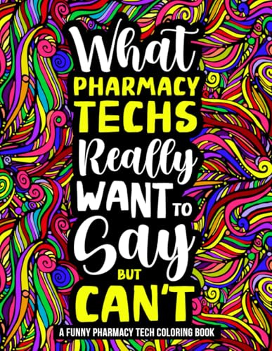 Pharmacy Tech Coloring Book: Hilarious and Funny Pharmacy Week Gifts for Pharmacy Technicians Women and Men