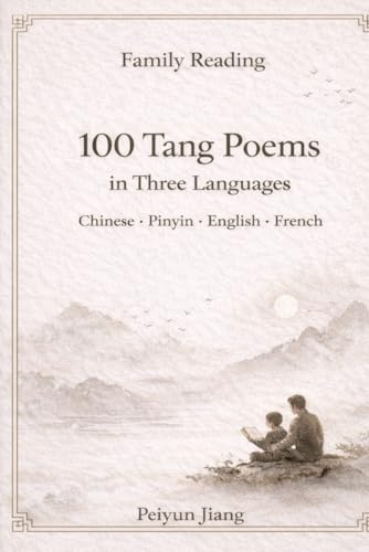 Family Reading · 100 Tang Poems in Three Languages: A Trilingual Poetry Journey for Children and Families