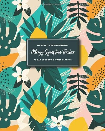 Seasonal & Environmental Allergy Symptom Tracker: 90 Day Logbook & Daily Planner: Track and Record Allergies, Triggers, Symptoms, Treatments, and More