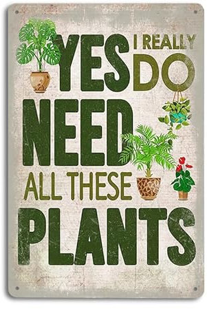 Divertente cartello in metallo vintage da giardino – Yes I Really Do Need All These Plants – Pianta decorativa da esterno in latta da 30,5 x 20,3 cm, stile retrò, decorazione in metallo per casa,