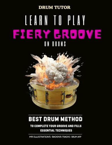 Learn to play fiery groove on drums: Best drum method to complete your groove and fills essential techniques