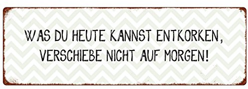 Interluxe METALLSCHILD Blechschild WAS DU HEUTE KANNST ENTKORKEN Schild aus Metall mit witzigem Spruch Party Mitbringsel
