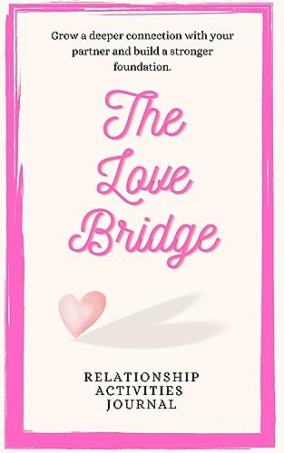 The Love Bridge: Relationship Activities Journal