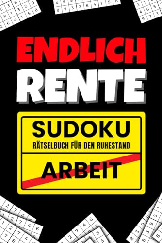 Endlich Rente Sudoku - Rätselbuch für den Ruhestand: Das perfekte Rentner Geschenk