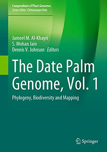 The Date Palm Genome, Vol. 1: Phylogeny, Biodiversity and Mapping (Compendium of Plant Genomes)