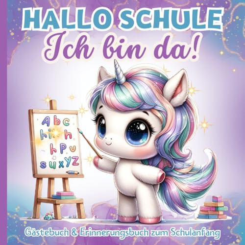 Gästebuch zum Schulanfang Einhorn: Seiten farbig gestaltet, Geschenk für die Schultüte für Mädchen und Jungen, Endlich Schulkind, Meine Einschulung, ... für 50 Gäste, Erinnerungsbuch zur Einschulung