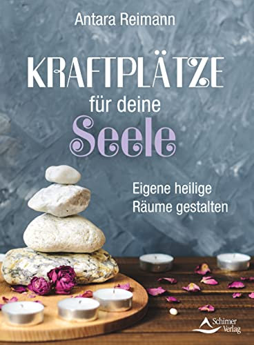 Kraftplätze für deine Seele- Eigene heilige Räume gestalten