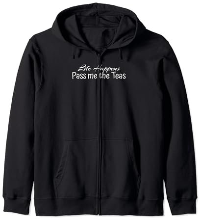 Life Happens. Passe-moi les thés Sweat à Capuche
