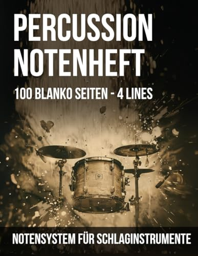 Percussion Notenheft - 100 Blanko Seiten - 4 Lines | Notensystem für Schlaginstrumente: Für Drumset, Cajon, Congas oder Persuccsion-Instrumente