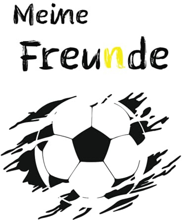 Meine Freunde: Fussball Freundebuch für die Schule, Grundschule, Jungen und Mädchen ab 6 Jahren. Geschenk für das erste Schuljahr