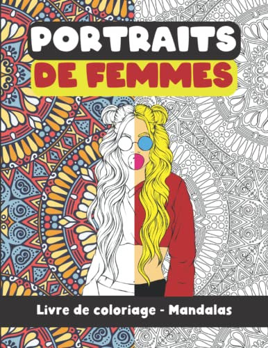Portraits de femmes - Livre de coloriage - Mandalas: Belles femmes à colorier sur fond de mandalas pour adultes et adolescents.