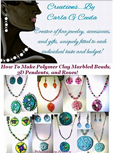 How To Make Polymer Clay Beads, 3D Pendents, and Roses! (English Edition)