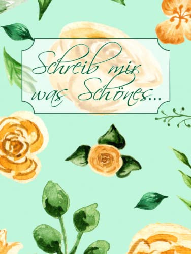 Schreib mir was schönes...: Poesiealbum für Erwachsene I Blanko Freundebuch I Motiv: gelbe Rosen Wasserfarben