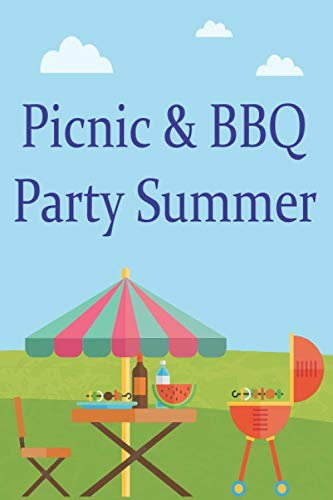 Picnic & BBQ Party Summer: Barbecue recipe journal, barbecue cookbook, secret recipes notebook, barbecue notebook journal, grilling recipe book, barbecue smokers notebook