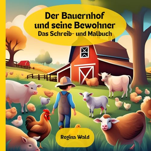 Der Bauernhof und seine Bewohner Das Schreib- und Malbuch