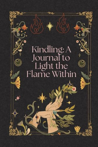 Kindling: A Journal to Light the Flame Within