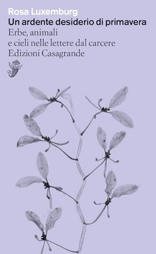 Un ardente desiderio di primavera. Erbe, animali e cieli nelle lettere dal carcere