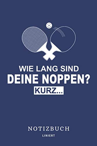 Wie lang sind deine Noppen: Tischtennis Skizzenbuch, Schreibbuch für Tischtennis Noppenspieler Notizheft | Notizblock - A5 6x9in | 120 Seiten | liniert