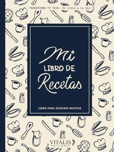 Recetario de cocina en blanco: Libros para escribir recetas anota hasta 100 de tus platos favoritos cuaderno de recetas en blanco para mis recetas adorables