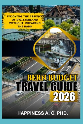 BERN BUDGET TRAVEL GUIDE 2026: Enjoying the Essence of Switzerland Without Breaking the Bank