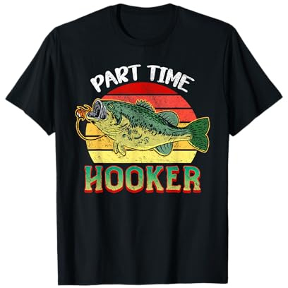 Part Time Hooker - Fisherman Funny Fishing T-Shirt