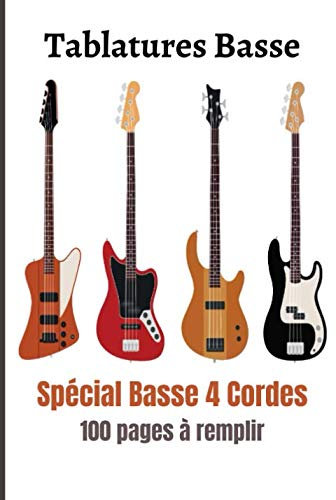 Tablatures Basse: Livre de Tablatures de Basse Spécial 4 Cordes à Créer et à Remplir - Grand Format - 100 pages pour vos Compositions Musicales et Rythmes