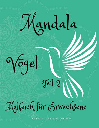Mandala Vögel Malbuch für Erwachsene Teil 2: Mandalas Vögel, Färbung Bücher Entspannung: Einzigartige und schöne Vogel-Mandalas zum Ausmalen für ... Färbung Bücher Mandalas für Mädchen Frauen