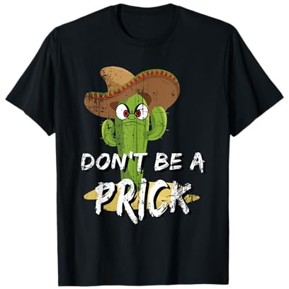 Cactus Pun Don't Be A Prick Sarcastic Distressed Graphic T-Shirt