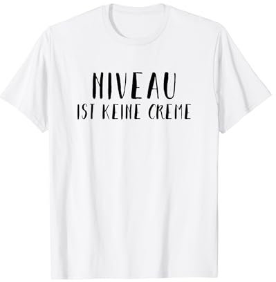 Niveau Ist Keine Creme Lustiges T-Shirt