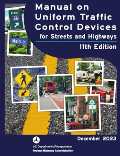National Standards for Traffic Control Devices; the Manual on Uniform Traffic Control Devices for Streets and Highways 11th Edition 2023: Part 3 ... - Comprehensive Traffic Control Standards)