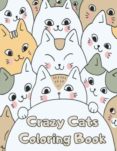 Crazy Cats Coloring Book: Funny Large Print Cat Colouring Book for Adults & Kids - 60 Pages with Lovable Cats & Silly Kittens Designs for Relaxation - Cute Gift for Cat Lovers