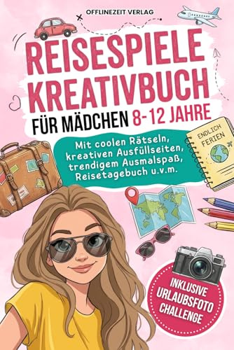 Reisespiele Kreativbuch für Mädchen 8-12 Jahre: Coole Rätsel, kreative Ausfüllseiten, trendiger Ausmalspaß, Reisetagebuch u.v.m. - Inklusive Urlaubsfoto challenge