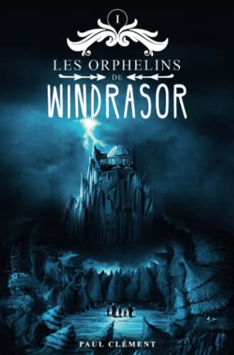 Les Orphelins de Windrasor Tome 1