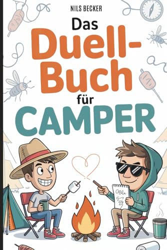 Das Duell-Buch für Camper: 99 verrückte Fragen und Aufgaben für echte Camper – Spielebuch für Roadtrips, Campingplätze und Lagerfeuerabende