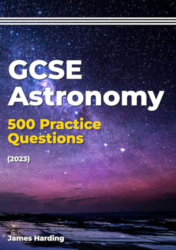 GCSE Astronomy – 500 Practice Questions (2023)