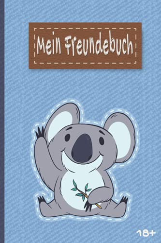 Freundebuch 18 + (Plus) für Erwachsene: Für Freunde mit Humor. Perfektes Freundebuch für Erwachsene für die besten Freunde zum Geburtstag als Geschenk in DIN A5 | Koalabär