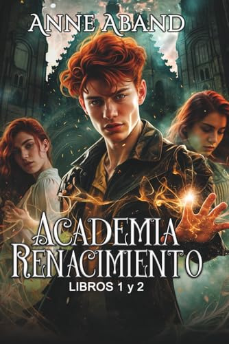 Academia Renacimiento Libros 1 y 2 (fantasía urbana y romántica): Recopilación de los dos tomos de la novela de fantasía en Academia juvenil