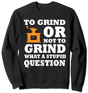 Moulin à café manuel drôle costume amour café broyage Sweatshirt