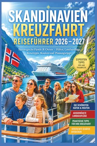 Skandinavien Kreuzfahrt Reiseführer 2026–2027: Norwegische Fjorde & Ostsee – Häfen, Landausflüge, Reisetipps, Routen und Planungstipps