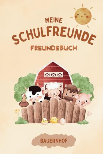 Schulfreundebuch - BAUERNHOF: Ein Freundebuch für meine Schulfreunde. Als Einschulung & Schulanfang Geschenk inkl. Ausmalbildern