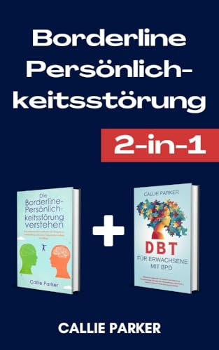 Borderline-Persönlichkeitsstörung: Borderline- Persönlichkeitsstörung verstehen & DBT für Erwachsene mit BPD (Ist es Narzissmus, Borderline oder Bipolar?)