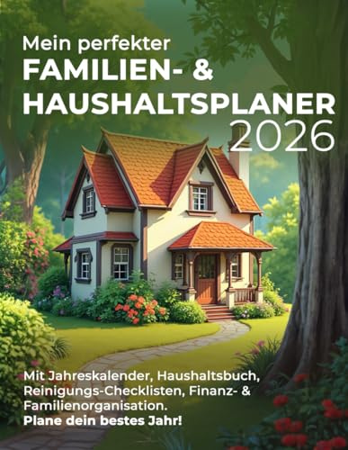 Mein perfekter Familien- und Haushaltsplaner 2026 | Plane dein bestes Jahr!: Mit Jahreskalender, Haushaltsbuch, Reiniungs-Checklisten, Finanz- und Familienorganisation