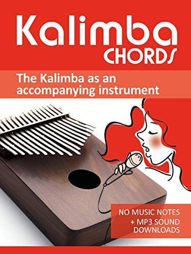 Kalimba Chords - the Kalimba as an accompanying instrument: No music notes + MP3-Sound Downloads (Kalimba Songbooks) (English Edition)