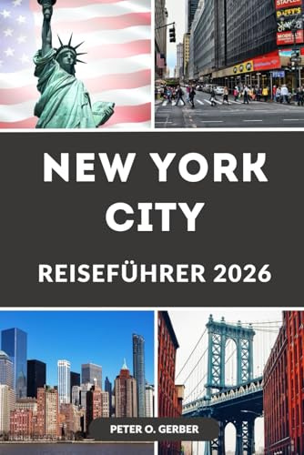 NEW YORK CITY REISEFÜHRER 2026: Entdecken Sie den Big Apple wie nie zuvor: Alles, was Sie für die Planung der perfekten Reise nach New York City im Jahr 2026 benötigen