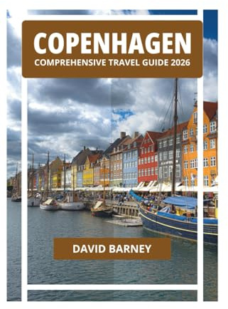 COPENHAGEN COMPREHENSIVE TRAVEL GUIDE 2026