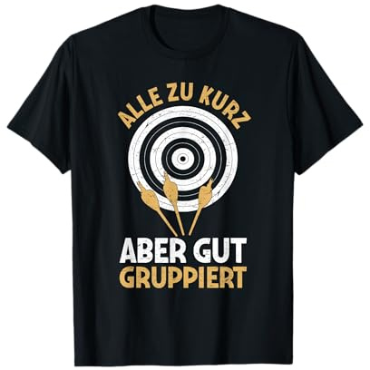 Alle zu Kurz Aber gut Gruppiert - Bogensport Bogenschiessen T-Shirt